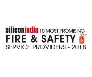 10 Most Promising Fire Safety & Security Service Providers - 2018